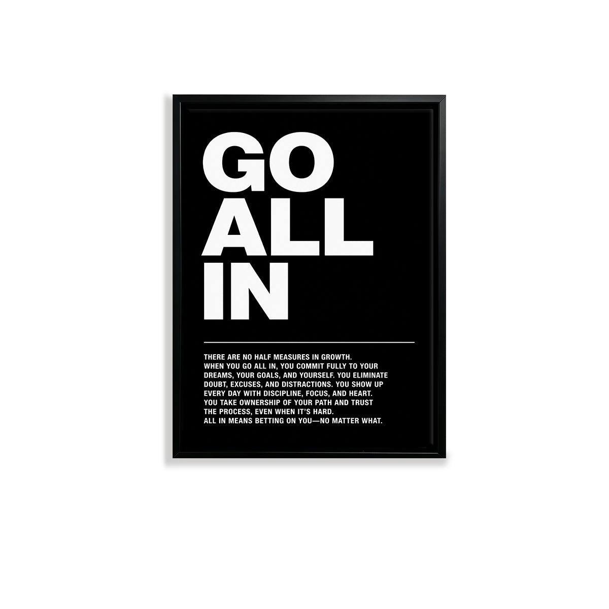 Motivational 'Go All In' Art Print, Modern Black and White Typography, High-Quality Framed Poster for Home Office Decor