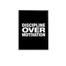 Framed Wall Art Print with 'Discipline Over Motivation' Text, Modern Black and White Design, Perfect Home Decor